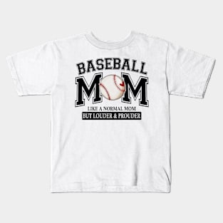 Baseball Mom Like A Normal Mom But Louder And Prouder Kids T-Shirt